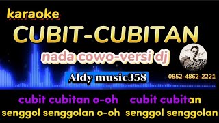 KARAOKE CUBIT-CUBITAN | NADA COWO| VERSI DJ ALDY MUSIC358 | LAGU TRENDING SAAT INI