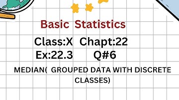 Ex:22.3,Q#6, MEDIAN (GROUPED DATA WITH DISCRETE CLASSES),CLASS:X, KARACHI BOARD/SINDH BOARD.