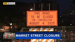 Construction to close Market Street for months starting today in Philadelphia's Old City