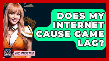 Does My Internet Cause Game Lag? - Video Gamers Vault