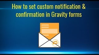 How to set Gravity forms Notification & Confirmation