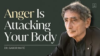 What Repressed Anger Does To The Body With Dr. Gabor Maté