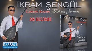 İkram Şengül An Gelirde [ Mavi Deniz Müzik ] Resimi