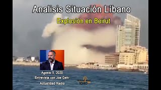 Entrevista Joe Gehr - Explosion en Beirut - Actualidad Radio 8-5-20