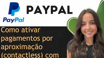 Como ativar pagamentos por aproximação (contactless) com seu cartão PayPal