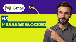 How to Fix Gmail Message Blocked [2026 Full Guide]