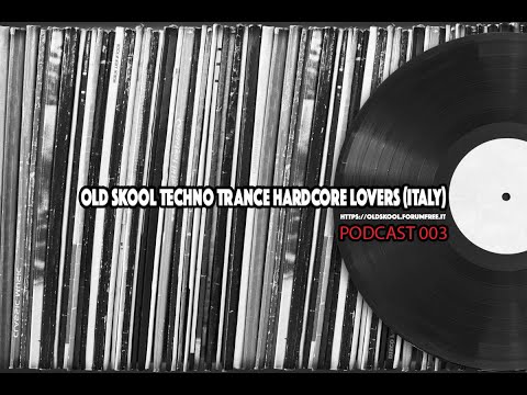 Old Skool Techno Trance Hardcore Lovers Podcast / 003