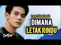 Dimana Letak Rindu | Lagu Tentang Rindu yang Selalu hadir di Setiap Waktu