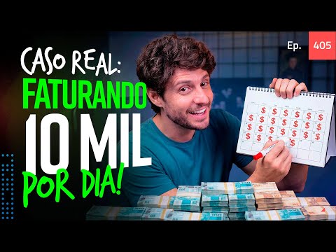 Ep. 405 - Caso real: faturando 10 mil por dia. Começou em 2026