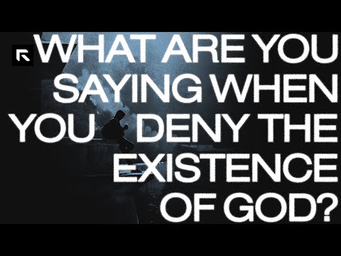 What Are You Saying When You Deny the Existence of God? || David Platt