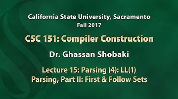 Compilers Lecture 15: Parsing (4): LL(1) Parsing, Part II: First and Follow Sets