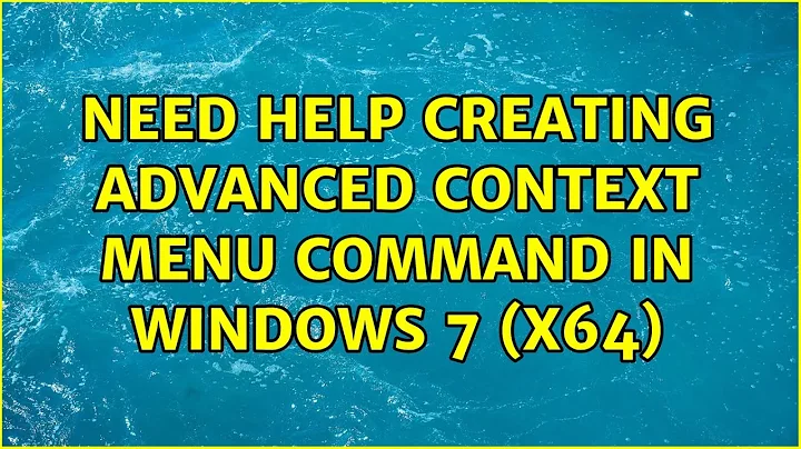 Need help creating advanced context menu command in Windows 7 (x64)