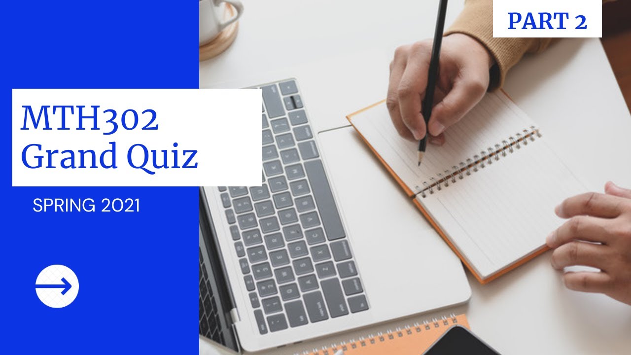 MTH302 GRAND QUIZ PART 2 || SPRING 2021