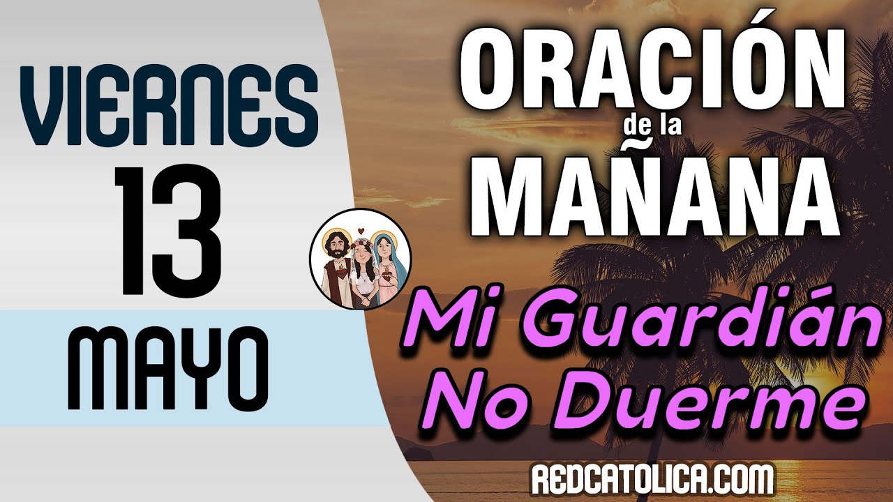 Oracion de la Mañana De Hoy Viermes 13 de Mayo - Salmo 14 Tiempo De ...