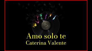 Caterina Valente - Amo solo te (Lyrics) Karaoke