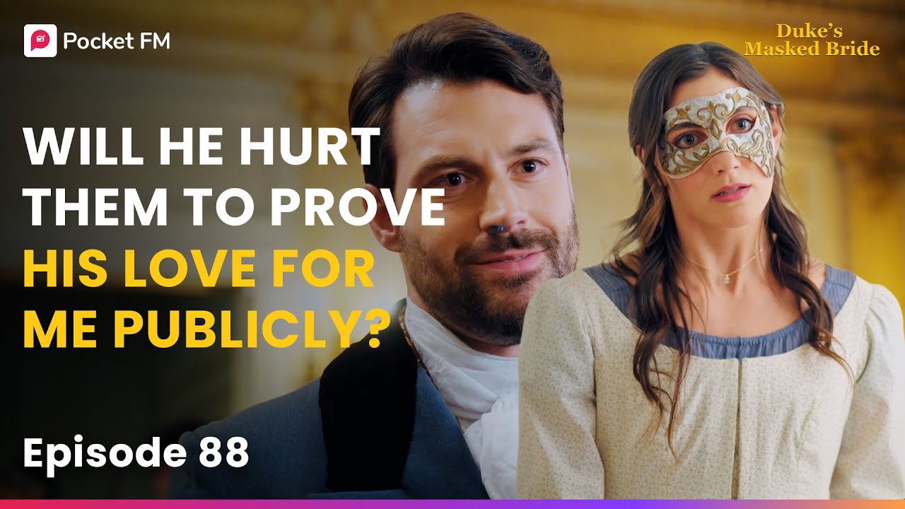Ep 88 | Will he hurt them to prove his love for me publicly? | The Duke's Masked Bride