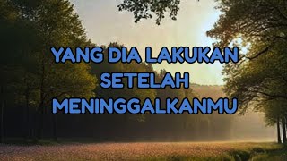 Download Lagu 🎆⭐️ YANG DIA LAKUKAN SETELAH MENINGGALKANMU ⭐️🎆 MP3