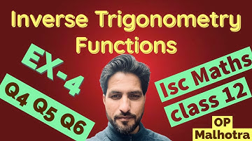 Isc Maths Class 12 : Inverse Trigonometry Functions || Exercise-4 || OP Malhotra S Chand School ||