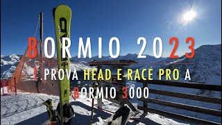 4K 🔴 Bormio SKI 🔴 Day 4 🔴 1. Prova Head e-Race Pro a Bormio 3.000 e prime impressioni 🔴 9.2.2023