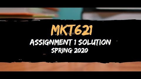MKT621 Assignment 1 Solution Spring 2020