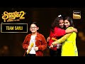 &quot;Tu Shayar Hai&quot; गाना गाकर Sayli की Team ने जीते Compliments | Superstar Singer 2 | Team Sayli