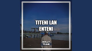 Titeni Lan Enteni