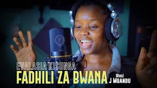 FADHILI ZA BWANA - EVALASIA KISUNGA || JOHN MGANDU