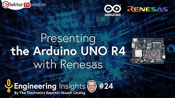 The new Arduino UNO R4, insights from Arduino and Renesas! - Elektor Engineering Insights #24