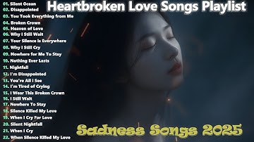 Heartbroken Love Song Playlist & New Relaxing Song Nonstop | Romantic love songs | English sad songs