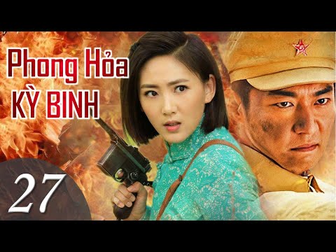 PHONG HỎA KỲ BINH – Tập 27 | Phim Bộ Hành Động Kháng Chiến Hấp Dẫn | SENY TV