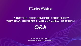 STOmics Webinar Q&A by Dr Keke Xia