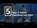 5 Ways to Reduce Operational Data Risks at Financial Institutions