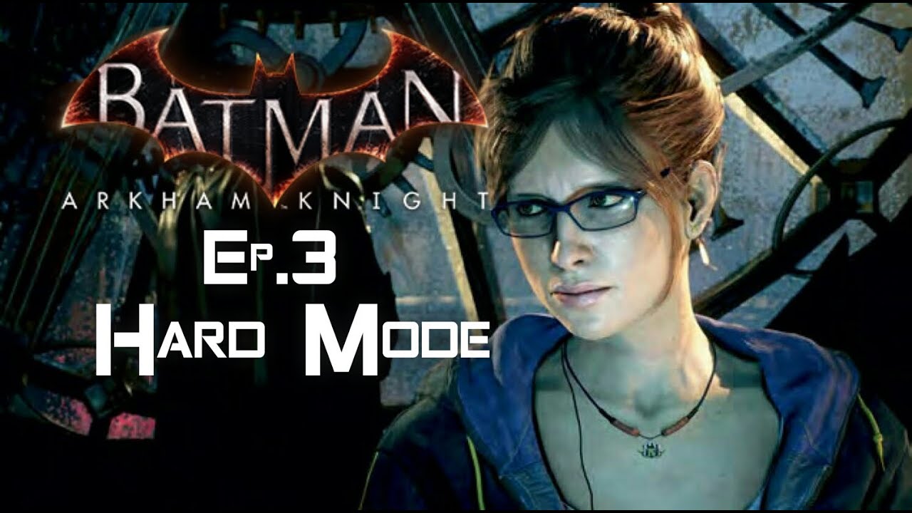Oracle Batman/m Oracle-Batman:Arkham Knight-Ep.3-(Hard Mode)-Playthrough(PS4) - YouTube
