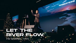 Let The River Flow  Ps Gabriel Han