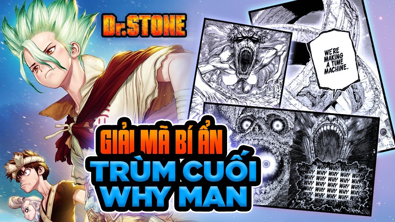 Giải Mã Bí Mật Trùm Cuối Dr.Stone Why-Man Thực Sự Là Cái Giống Gì ? Mà Bá Đạo Đến Thế || ALL IN ONE - youtube