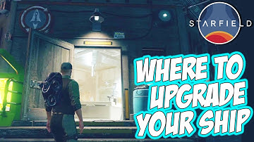 Starfield - How to Upgrade Your SHIP