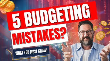 5 Budgeting Mistakes You