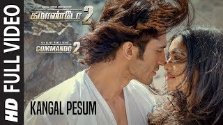 Kangal Pesum Full Video Song | Commando 2 | Vidyut Jamwal,Adah Sharma,Esha Gupta | Tamil Songs 2017