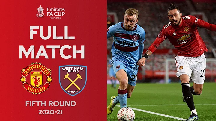 FULL MATCH | Manchester United v West Ham United | Emirates FA Cup Fifth Round 2020-21 - DayDayNews