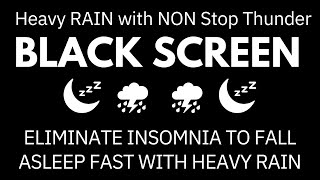 Eliminate Insomnia to Fall Asleep Fast with Heavy Rain &amp; Intense Thunder Sounds | Black Screen NoAds