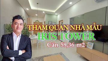 THAM QUAN CĂN HỘ MẪU IRIS TOWER - Căn 59,36 m2