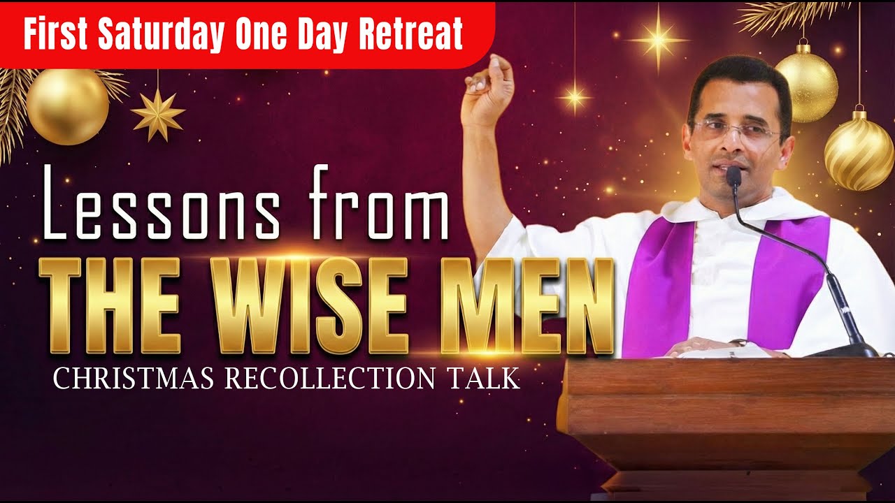 Lessons from the Wise men I CHRISTMAS RECOLLECTION TALK | First Saturday One Day Retreat 