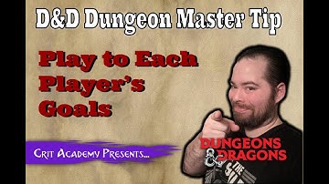 D&D DM Tip | Play to Each Player’s Goals | Crit Academy Podcast