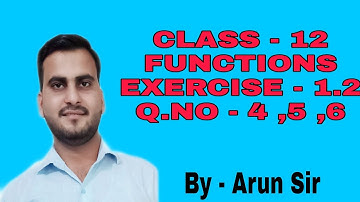 Exercise - 1.2 Question no. 4 ,5 ,6 / class - 12 / NCERT/ Unit - 1/ by -  Arun Sir
