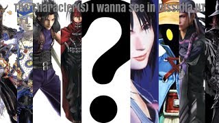 My Most Wanted Character(s) for Dissidia NT Final Fantasy