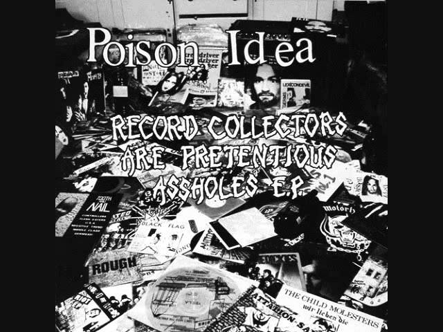 poison idea - record collectors are pretentious assholes 12" - YouTube