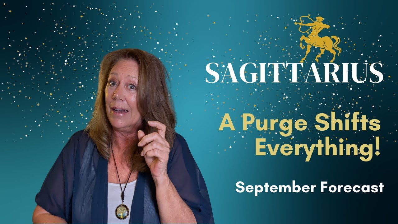 Sagittarius - A Purge Shifts Everything!  September Energy