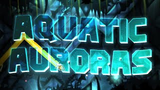 Aquatic Auroras 100% [Extreme Demon] by EndLevel - Geometry Dash #268