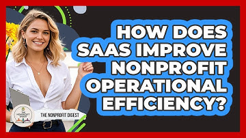 How Does SaaS Improve Nonprofit Operational Efficiency? - The Nonprofit Digest