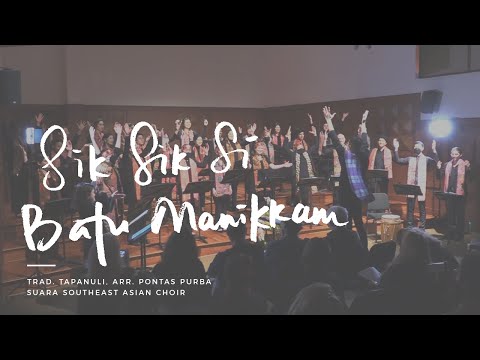 Sik Sik Si Batu Manikkam (Arr. Purba) - Suara Southeast Asian Choir